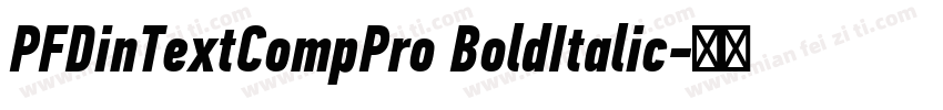 PFDinTextCompPro BoldItalic字体转换